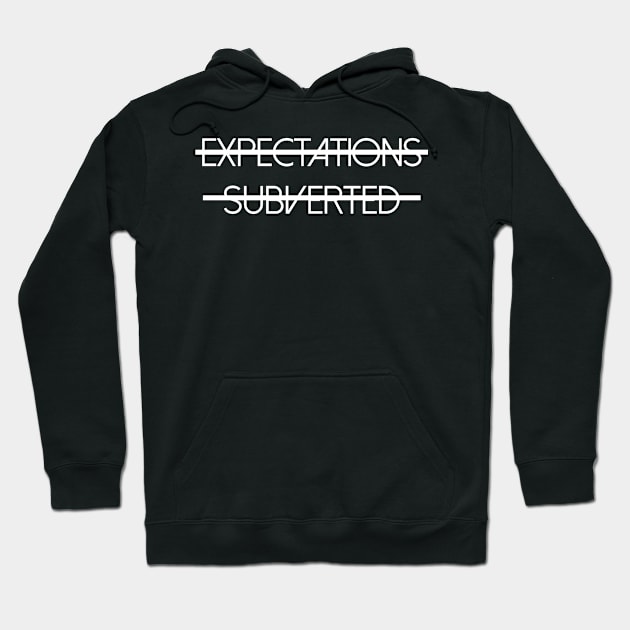 Expectations Subverted Hoodie by Bobtees